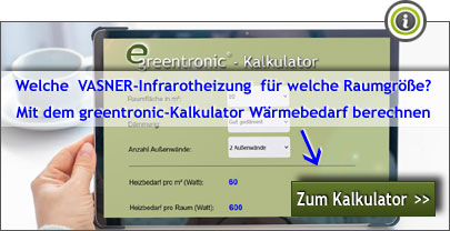 Welche VASNER-Infrarotheizung fr welche Raumgre? Wrmebedarf berechnen -> Zum greentronic - Kalkulator